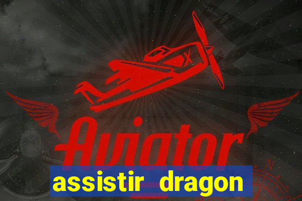 assistir dragon ball super dublado